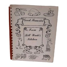 Good Memories From Bill Wade's Kitchen Cookbook  Texarkana