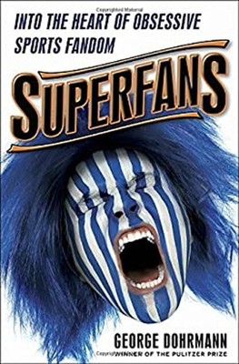 Superfans : Into the Heart of Obsessive Sports Fandom Hardcover G