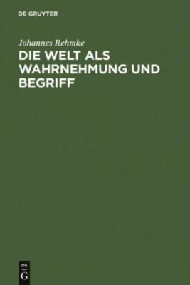 Die Welt Als Wahrnehmung Und Begriff