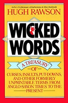 Wicked Words : A Treasury of Curses, Insults, Put-Downs, and Othe
