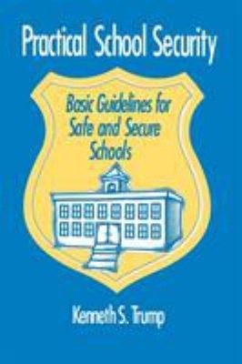 Practical School Security : Basic Guidelines for Safe and Secure