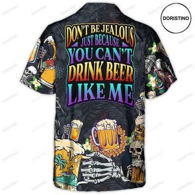 Beer Don8217t Be Jealous Just Because You Can8217t Drink Beer Like Me Limited Ed