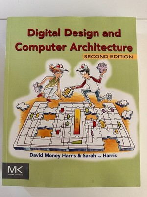 Digital Design and Computer Architecture by Sarah Harris and David Harris (2012,