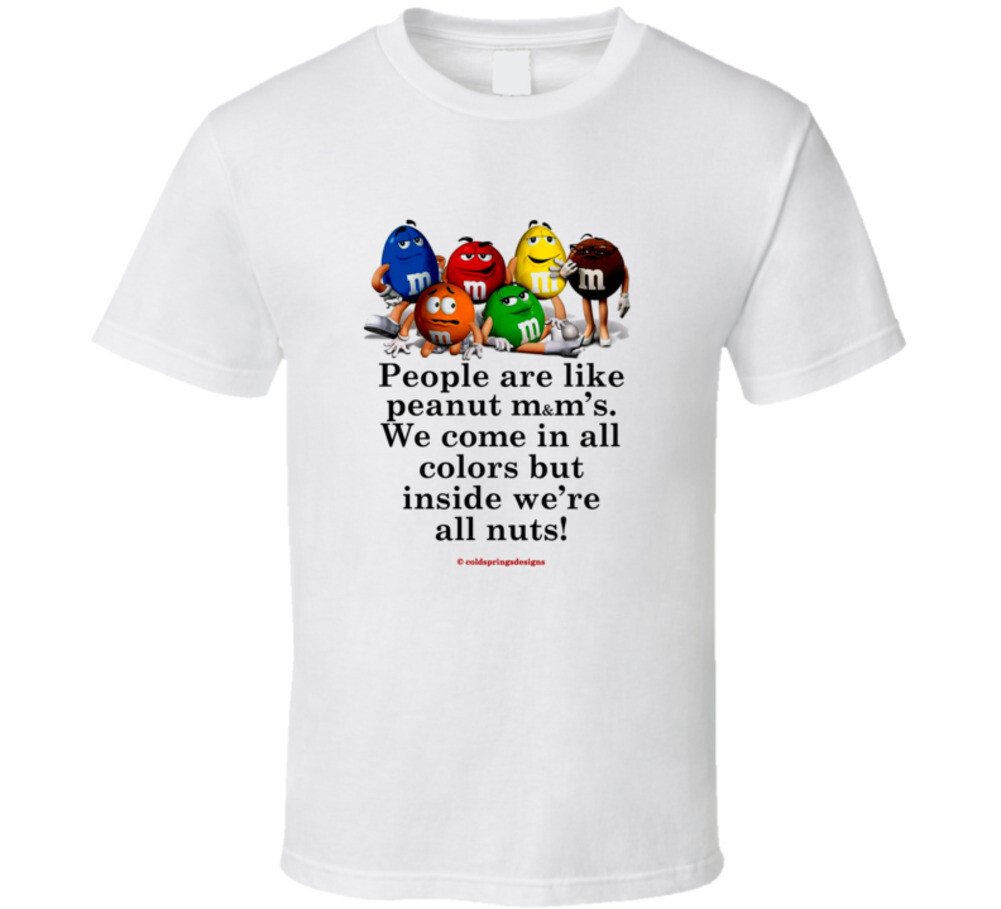 We Are Never To Old For M And M's T-Shirt We Are Never To Old For M And M's T-Shirt