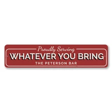 Proudly Serving Whatever You Bring Sign, Personalized Home Bar Metal Wall Decor