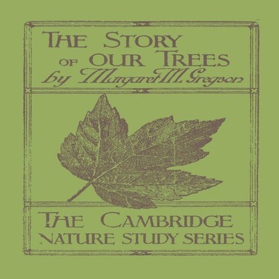 The Story of Our Trees In Twenty-Four Lessons Margaret M. Gregson