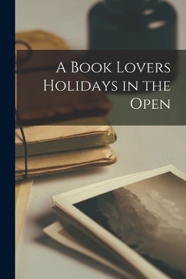 Anonymous A Book Lovers Holidays in the Open (Taschenbuch)