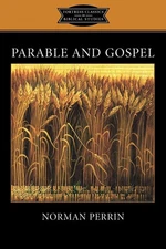 Parable and Gospel (Fortress Classics in Biblical Studies) - paperback Perri...