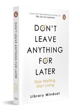 Don't leave anything for later (Paperback) by Library Mindset