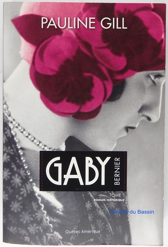 Gaby Bernier, Tome 1 1901-1927 Pauline Gill 2012 - Imagen 1 de 2