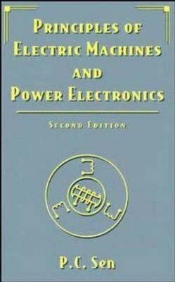 Principles of Electric Machines and Power Electronics by P. C. Sen