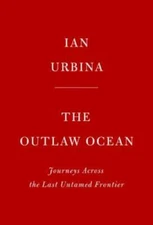 The Outlaw Ocean: Journeys Across the Last Untamed Frontier - Hardcover - GOOD