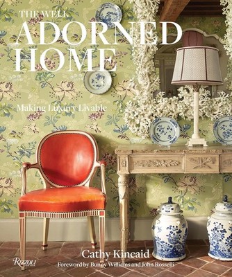 Well Adorned Home : Making Luxury Livable by Cathy Kincaid (2019, Hardcover)