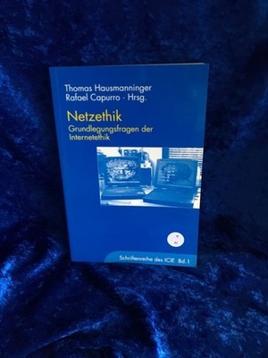 Netzethik: Grundlegungsfragen der Internetethik (Schriftenreihe des ICIE) Grundl