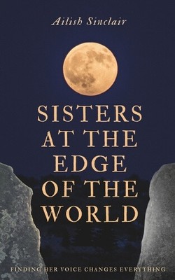 Sisters at the Edge of the World by Sinclair, Ailish