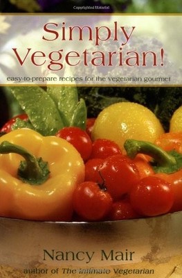 SIMPLY VEGETARIAN!: EASY-TO-PREPARE RECIPES FOR THE By Nancy Mair **BRAND NEW**