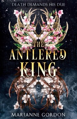 The Antlered King by Marianne Gordon Hardcover Book