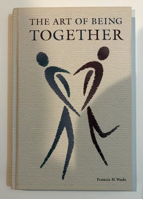 The Art of Being Together: Common Sense for Lifelong Relationships NEW Hardcover