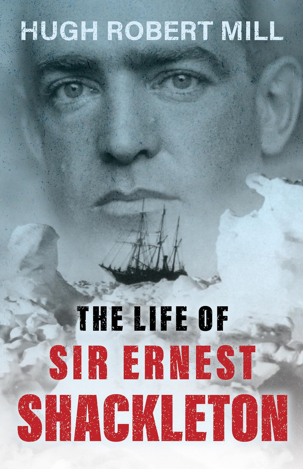 The Life of Sir Ernest Shackleton by HughRobert Mill (paperback)