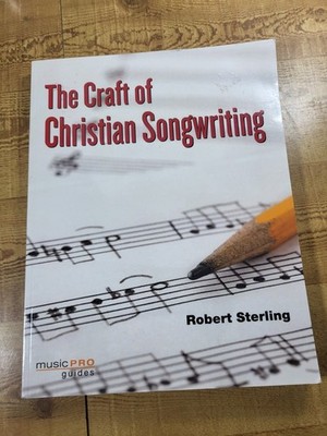 The Craft of Christian Songwriting: Robert Sterling Music Pro Guides Hal Leonard