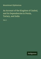 Mountstuart Elphinstone | An Account Of The Kingdom Of Caubul, And Its...
