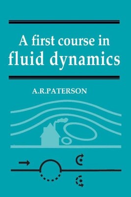 A First Course in Fluid Dynamics A. R. Paterson Taschenbuch Englisch 1983