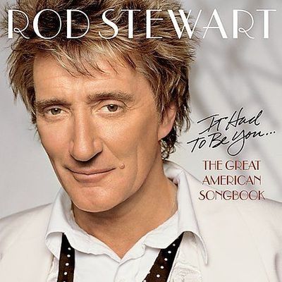 Rod Stewart It had To Be You The Great American Songbook CD NEW