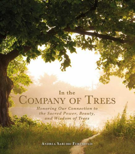 In the Company of Trees: Honoring Our Connection to the Sacred Power, Beauty, an - Foto 1 di 1