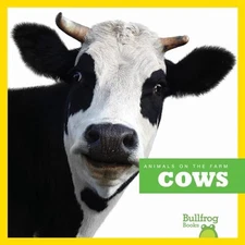 Cows (Bullfrog Books: Animals on the Farm)
