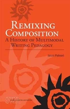 Remixing Composition: A History of - Paperback, by Palmeri Jason - Good