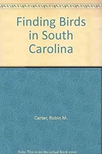 Finding Birds in South Carolina Paperback Robin M. Carter