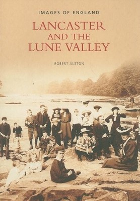 Lancaster and the Lune Valley (Archi..., Alston, Robert