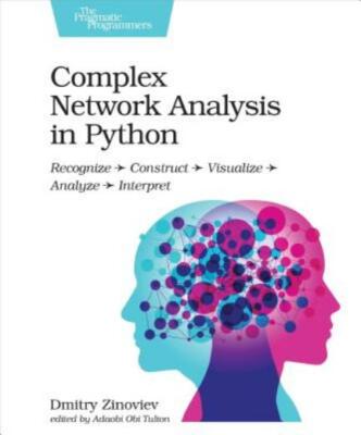Complex Network Analysis In Python: Recognize - Construct - Visualize - Ana...