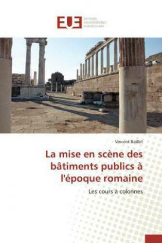Thumbnail - La Mise En Scène Des Bâtiments Publics À L'époque Romaine Les Cours À