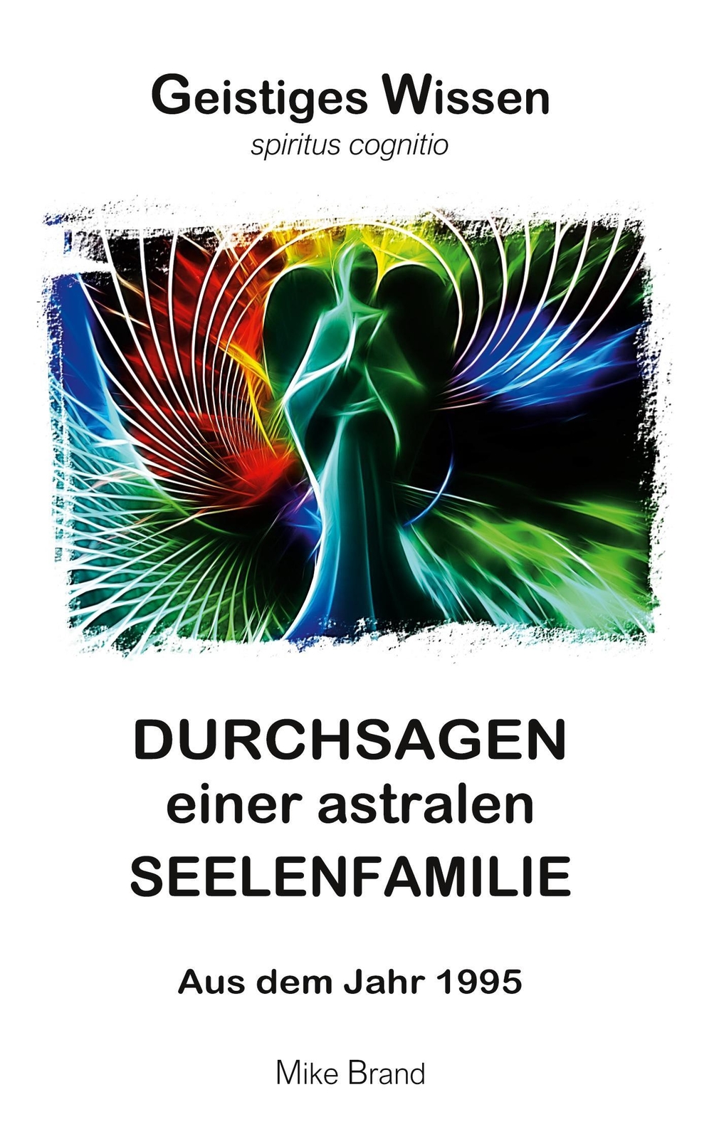 Durchsagen Einer Astralen Seelenfamilie Aus Dem Jahr 1995 Mike Brand