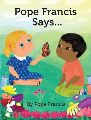 Pope Francis Says... - Board book By Pope Francis - VERY GOOD