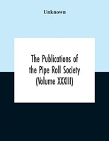 The Publications Of The Pipe Roll Society (Volume Xxxiii) Unknown Taschenbuch