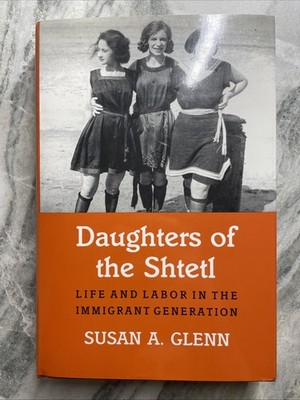 Daughters of the Shtetl Susan A. Glenn PBK
