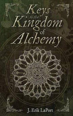 J Erik Laport Keys to the Kingdom of Alchemy (Gebundene Ausgabe)