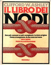 Il libro dei nodi - Clifford W. Ashley (Rizzoli Editore) [1974]