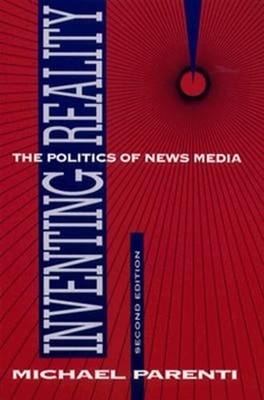 Inventing Reality: The Politics of News Media by Michael Parenti: Used