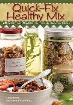 Quick Fix Healthy Mix: 225 healthy and affordable mix recipes to sto - VERY GOOD