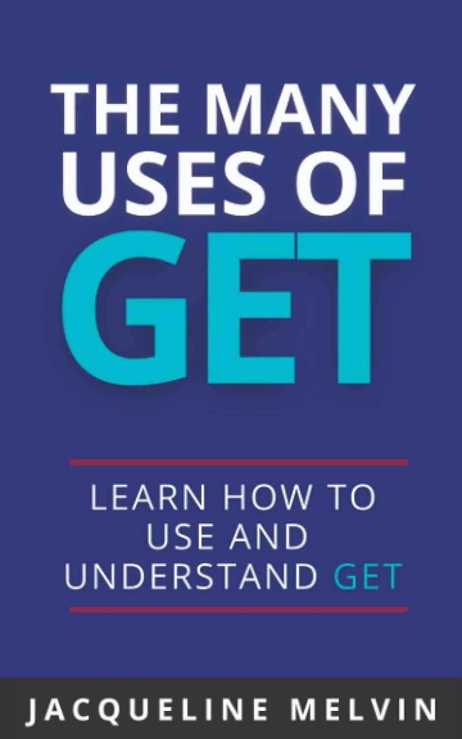 9781517611866 The Many Uses Of GET: How To Use and Understand GET - Jacqueline M