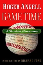 Game Time : A Baseball Companion Hardcover Roger Angell
