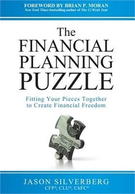 The Financial Planning Puzzle: Fitting Your Pieces Together to Create Financial