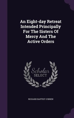 O'Brien - An Eight-day Retreat Intended Principally For The Sisters Of - X555z