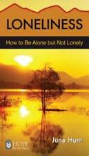 Loneliness [June Hunt Hope for the Heart]: How to Be Alone But Not Lonely - GOOD