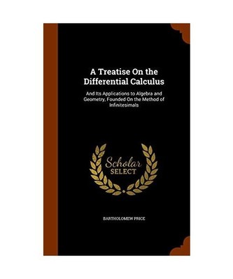A Treatise On the Differential Calculus: And Its Applications to Algebra and Geo