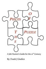 Pieces Of The Puzzle: A Job Hunters Guide For The 21st Century by Frank J. Giudi