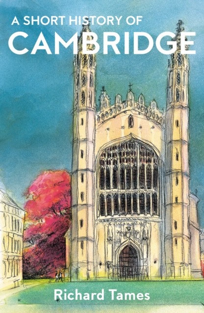 A Short History of Cambridge By Tames, Richard Richard Tames, - Image 2